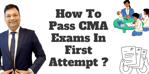 How to Pass CMA Exams in First Attempt?